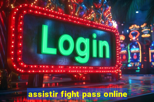 assistir fight pass online